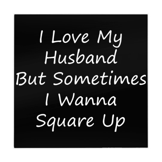 I Love My Husband But Sometimes I Wanna Square Up Mahjong Mats