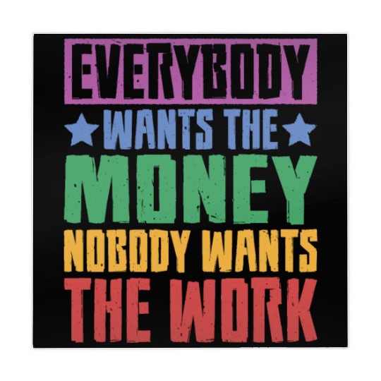 Everybody Wants The Money Nobody Wants The Work 23 Mahjong Mats