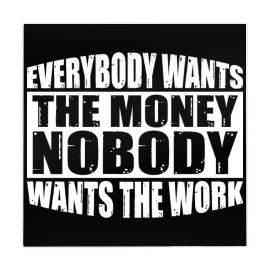 Everybody Wants The Money Nobody Wants The Work 24 Mahjong Mats