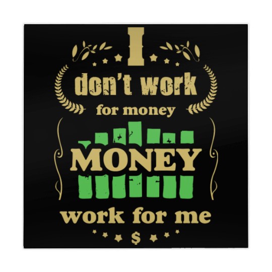 I Don t Work For Money Money Works For Me Mahjong Mats