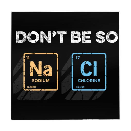 Don t Be So Salty Funny Chemistry Pun Science Mahjong Mats