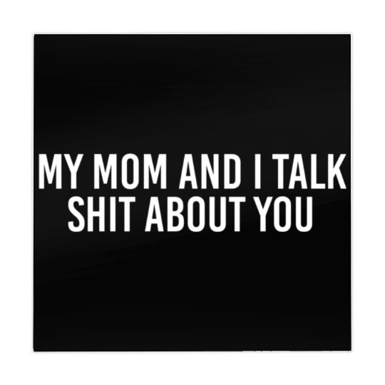 My Mom And I Talk Shit About You Mahjong Mats