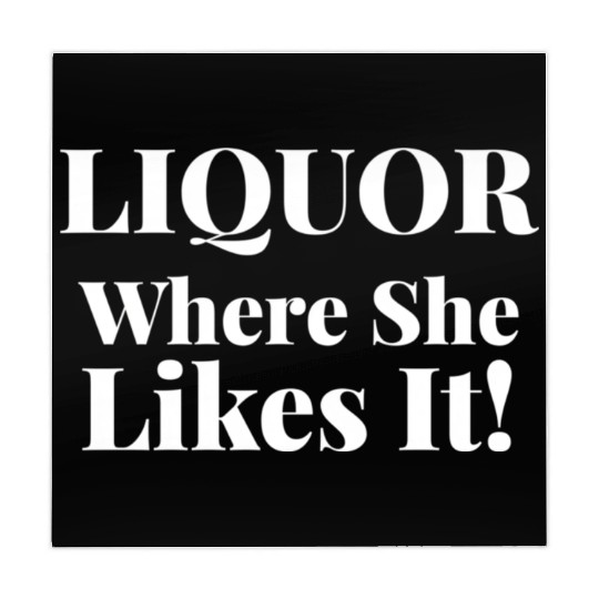 Liquor Where She Likes I Liquor Where She Likes It Mahjong Mats