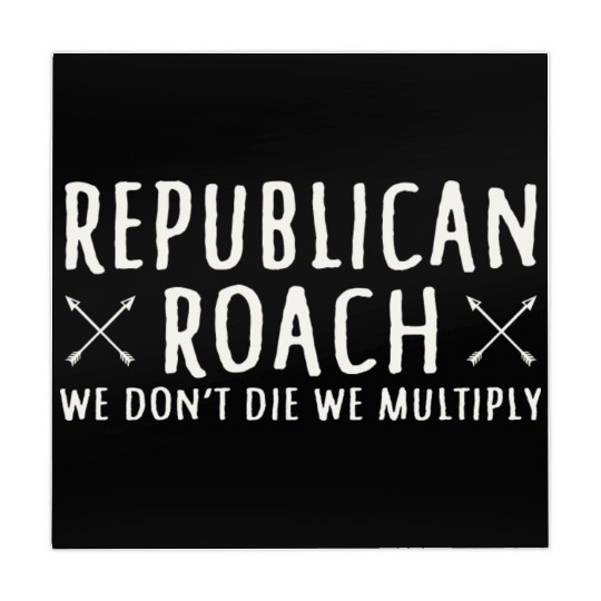 Republican Roach We Don t Die We Multiply Funny Mahjong Mats