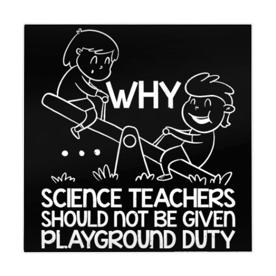 Science Teachers Should Not Have Playground Duty11 Mahjong Mats