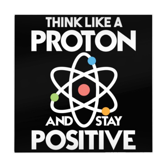Think Like A Proton And Stay Positive Mahjong Mats