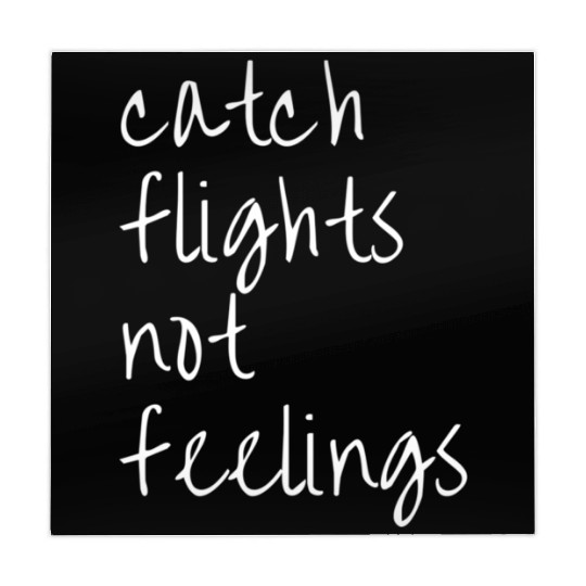 Catch Flights Not Feelings Travel For Mahjong Mats