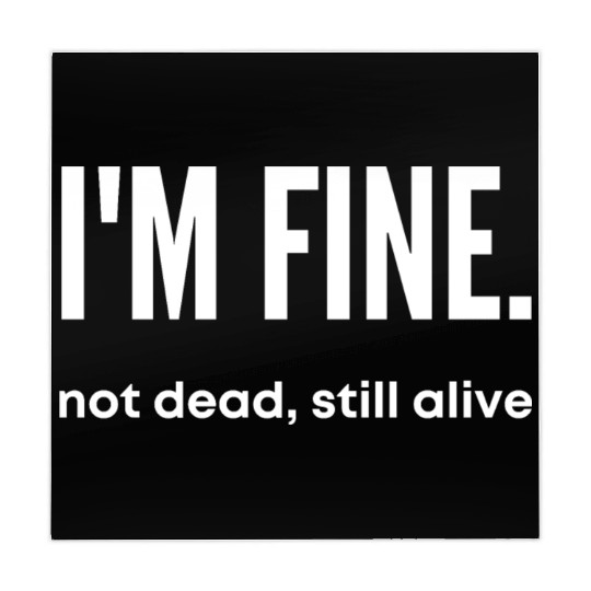 I'm Fine, Not Dead Still Alive' dead inside Mahjong Mats