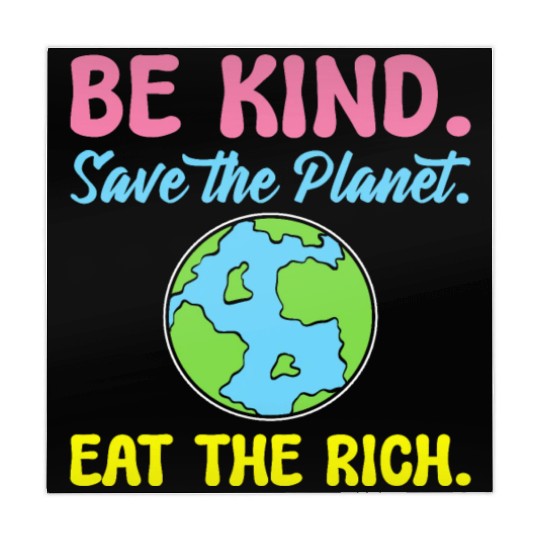 Be Kind Save The Planet Eat The Rich Ecologist Mahjong Mats