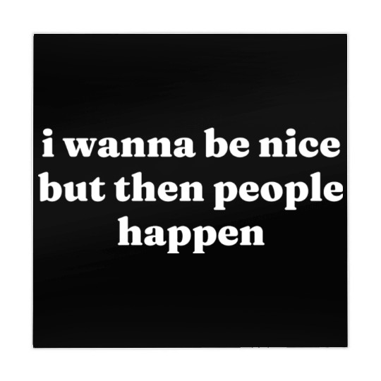 I Wanna Be Nice But Then People Happen Mahjong Mats