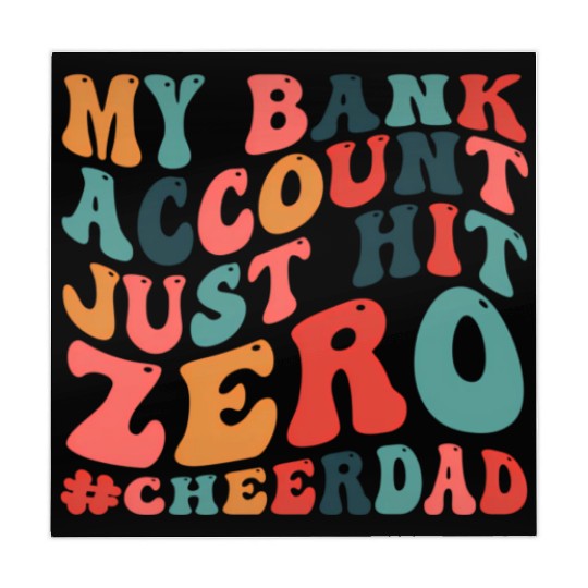 My Bank Acco Just Hit Zero Cheer Dad Mahjong Mats