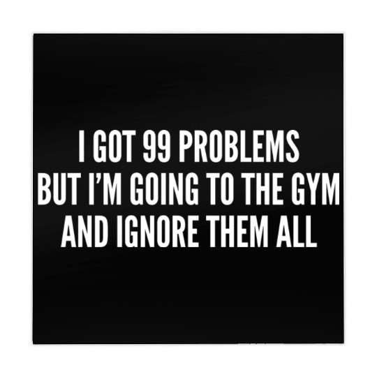 I Got 99 Problems But Im Going To The Gym And Mahjong Mats