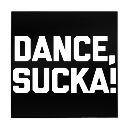 Dance Sucka Dancing Saying Dance Teacher Mahjong Mats