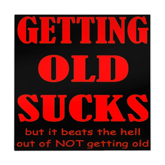 Getting Old Sucks But It Beats The Hell Out Of Not Mahjong Mats