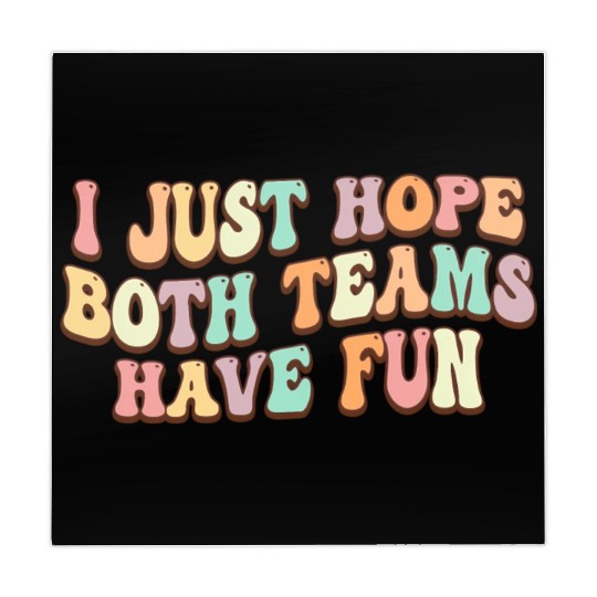 I Just Hope Both Teams Have Fun Baseball Football Mahjong Mats