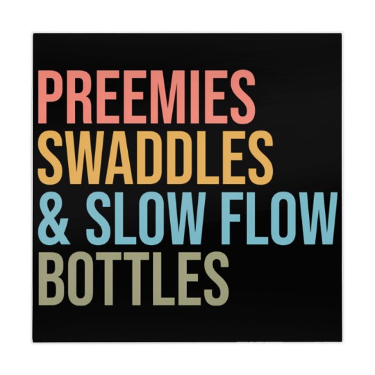 Preemies Swaddles Slow Flow Bottles Nicu Nurse App Mahjong Mats