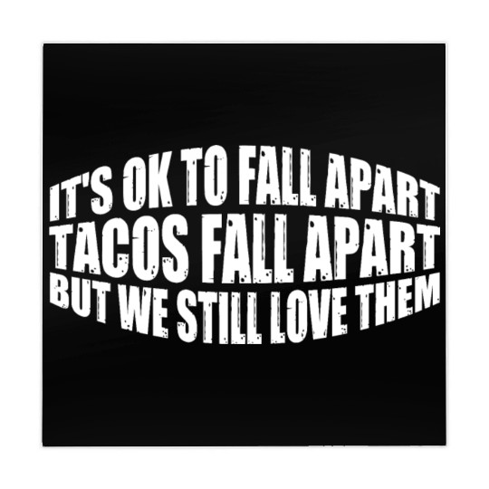 It's Ok To Fall Apart, Tacos Fall Apart 4 Mahjong Mats