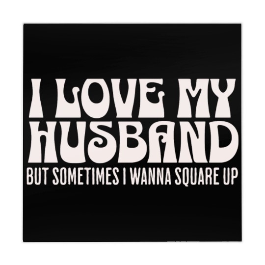 I Love My Husband But Sometimes I Wanna Square Up Mahjong Mats