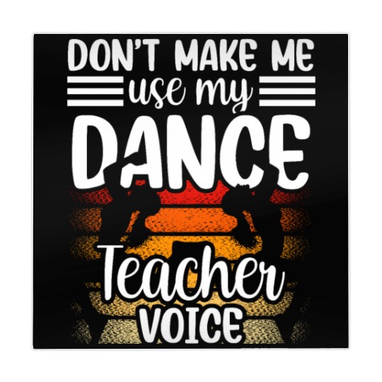 Don't Make Me Use My Dance Teacher Voice Dancing Mahjong Mats