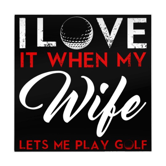 I Love It When My Wife Lets Me Play Golf Mahjong Mats