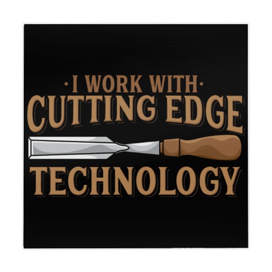 I Work With Cutting Edge Technology Woodworking Mahjong Mats