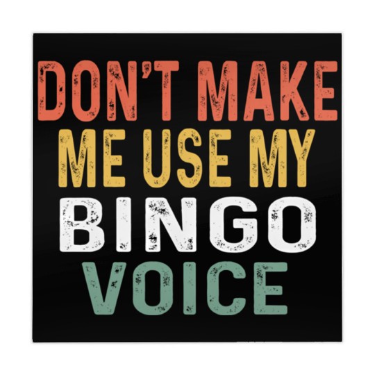 Bingo Don'T Make Me Use My Bingo Voice Mahjong Mats