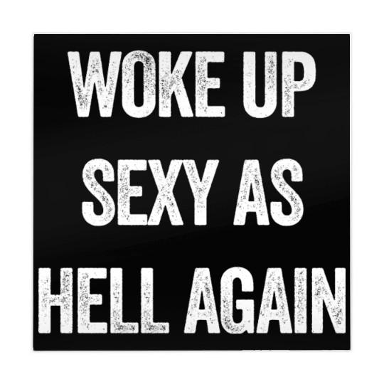 Woke Up Sexy As Hell Again Mahjong Mats