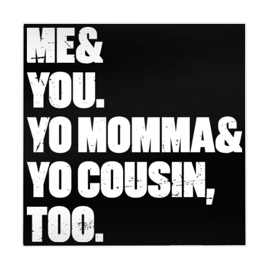 Me You Yo Momma Yo Cousin Too (White) Mahjong Mats