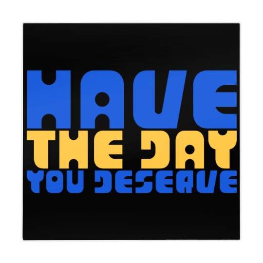 Have The Day You Deserve, blue and yellow, motivat Mahjong Mats