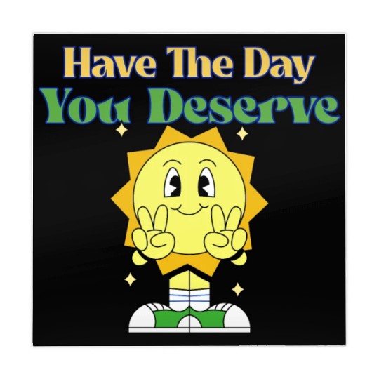 Have The Day You Deserve, sunny, motivational quot Mahjong Mats