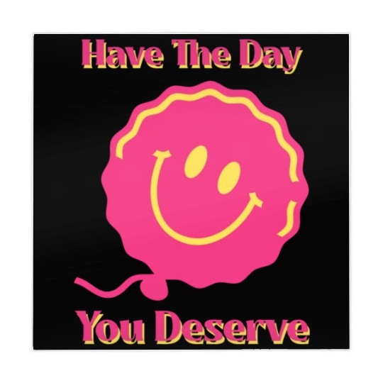 Have The Day You Deserve, pink smile face, balloon Mahjong Mats