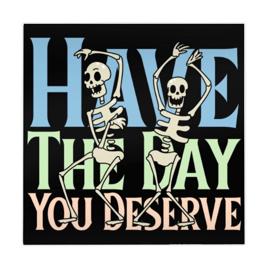 Have The Day You Deserve, dancing skull, sarcastic Mahjong Mats