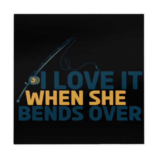 I Love It When She Bends Over Funny Fishing Lover Mahjong Mats