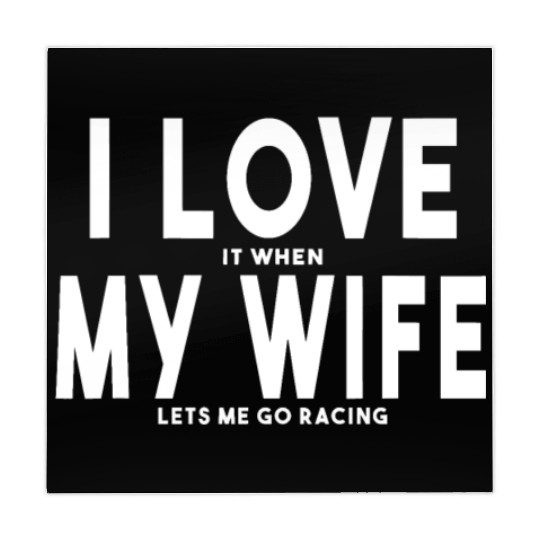 I Love It When My Wife Lets Me Go Racing Carexcite Mahjong Mats