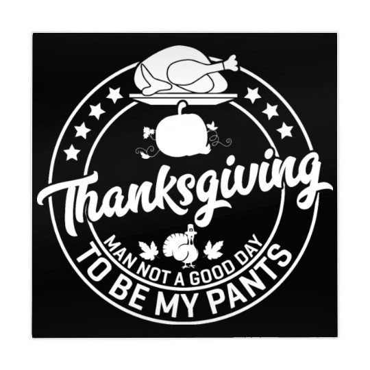 Thanksgiving Man Not A Good Day To Be My Pants Mahjong Mats