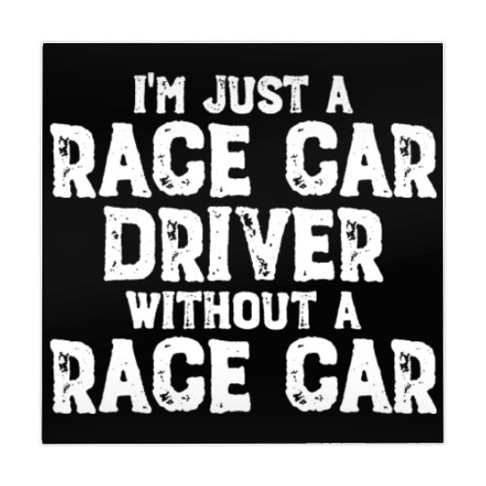 I'm Just A Race Car Driver Without A Race Carrace Mahjong Mats