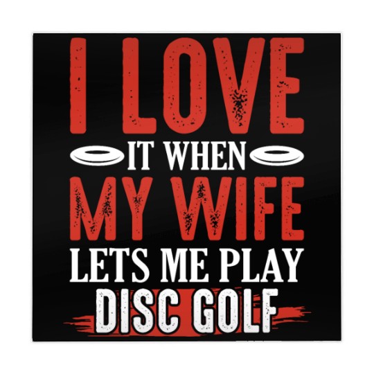 I Love It When My Wife Lets Me Play Disc Golf Disc Mahjong Mats