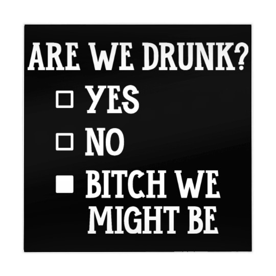 Are We Drunk, Yes No We Might Be Mahjong Mats