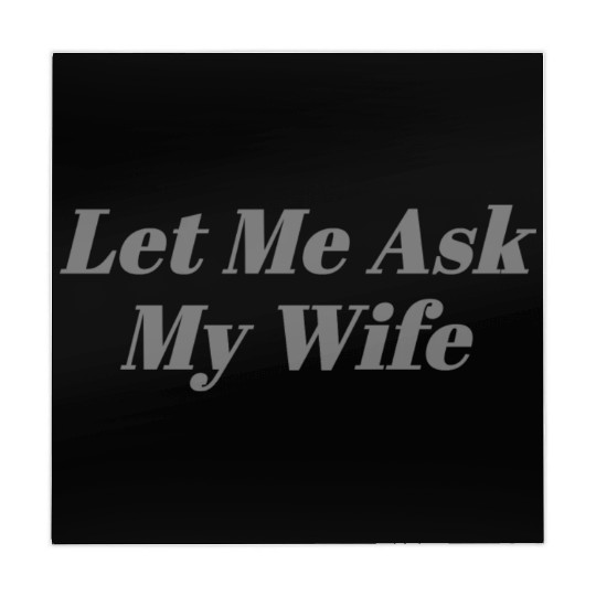 Let Me Ask My Wife Funny Mahjong Mats