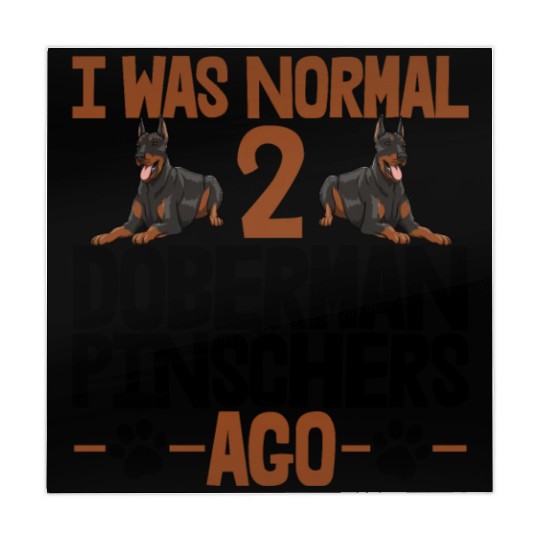 I Was Normal 2 Doberman Pinschers Ago Mahjong Mats