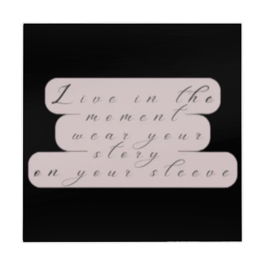 Live in the moment wear your story on your sleeve Mahjong Mats