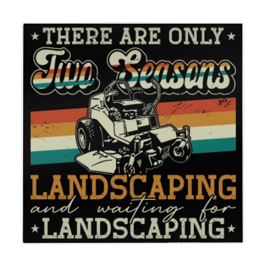 Landscaper There Are Only Two Seasons Gardening Mahjong Mats