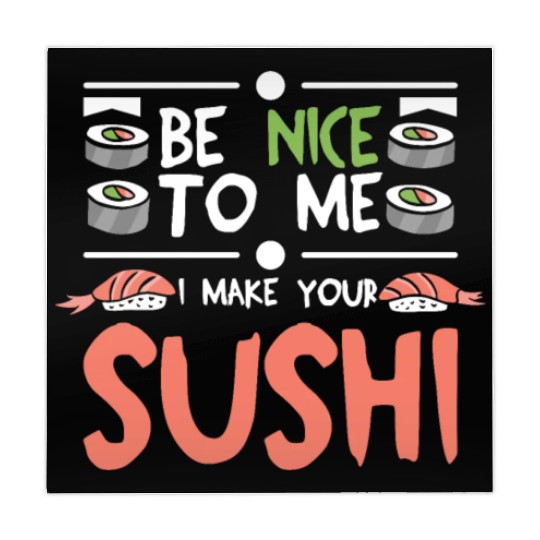Be nice to me I make your sushi Mahjong Mats