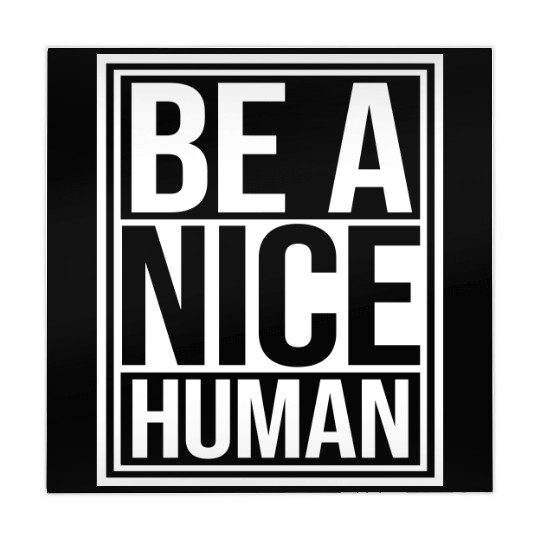 Be A Nice Human Motivate Good Kindness Quote Mahjong Mats