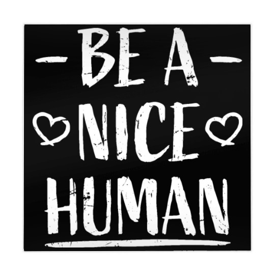 Be A Nice Human Motivate Good Kindness Quote Mahjong Mats