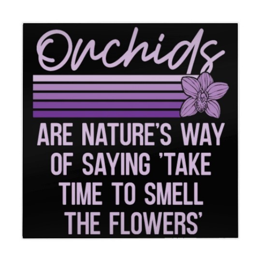 Orchids Are Nature's Way Of Saying Horticulture Mahjong Mats