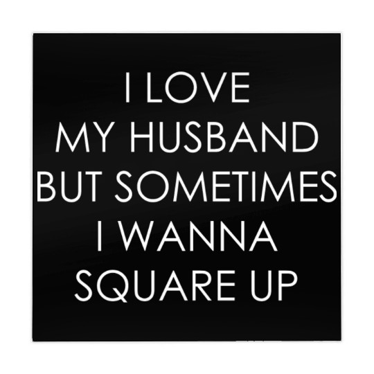 I Love My Husband But Sometimes I Wanna Square Up Mahjong Mats