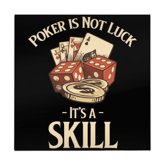 Poker Is Not Luck It's A Skill Holdem Blackjack Mahjong Mats