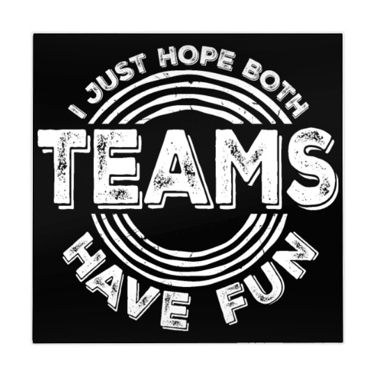 I Just Hope Both Teams Have Fun Funny Sport Saying Mahjong Mats