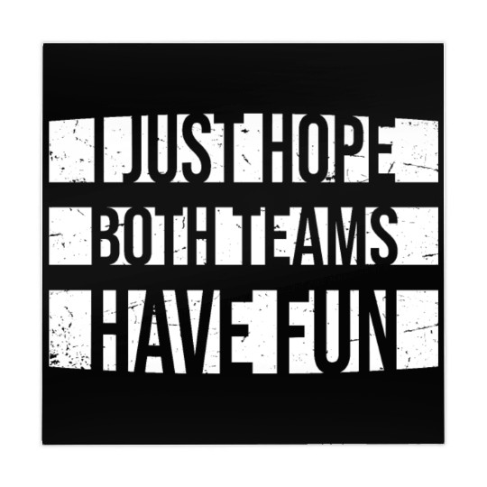 I Just Hope Both Teams Have Fun Funny Sport Saying Mahjong Mats